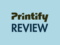 'Printify Review' — the Printify logo against a light blue background.