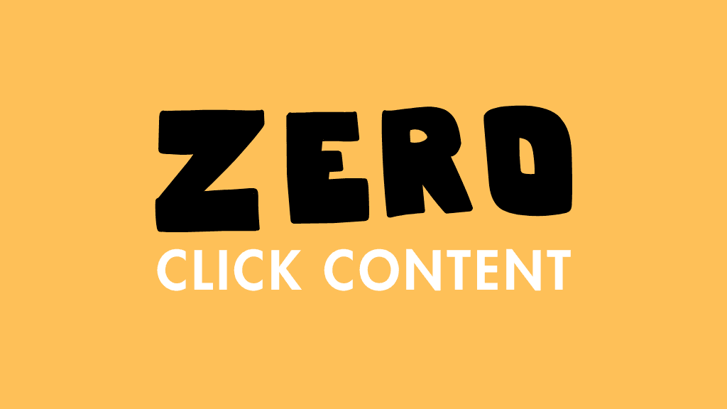 Zero Click Content (graphic with the phrase 'Zero' written out in large letters)